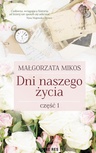 ebook Dni naszego życia Część 1 - Małgorzata Mikos
