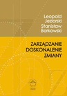 ebook Zarządzanie, doskonalenie, zmiany - Stella Brzeszczyńska,Stanisław Borkowski,Leopold Jeziorski