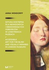 ebook Sztuka dostępna dla niewidomych i niedowidzących odbiorców w londyńskich muzeach / Accessible art for the blind and visually impaired in London museums - Anna Wendorff