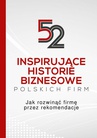 ebook 52 inspirujące historie biznesowe polskich firm. Jak rozwinąć firmę przez rekomendacje - BNI Polska