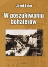 ebook W poszukiwaniu bohaterów - Józef Taler