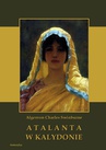 ebook Atalanta w Kalydonie - Algernon Charles Swinburne,Swinburne Algernon Charles