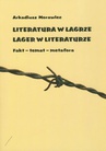 ebook Literatura w lagrze. Lager w literaturze - Arkadiusz Morawiec