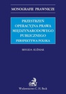 ebook Przestrzeń operacyjna prawa międzynarodowego publicznego. Perspektywa polska - Brygida Kuźniak