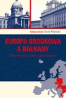 ebook Europa Środkowa a Bałkany - Jacek Wojnicki