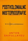 ebook Postkolonialne historiografie - Anton Saifullayeu