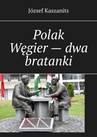 ebook Polak Węgier — dwa bratanki - József Kaszanits