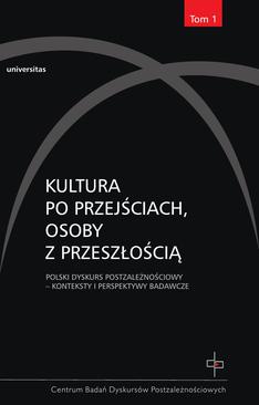ebook Kultura po przejściach, osoby z przeszłością. Polski dyskurs postzależnościowy, tom 1
