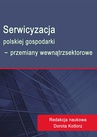 ebook Serwicyzacja polskiej gospodarki - przemiany wewnątrzsektorowe - 