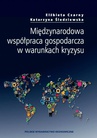 ebook Międzynarodowa współpraca gospodarcza w warunkach kryzysu - Katarzyna Śledziewska,Elżbieta Czarny