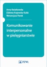 ebook Komunikowanie interpersonalne w pielęgniarstwie - Elżbieta Krajewska-Kułak,red. Anna Kwiatkowska,Wenancjusz Panek