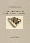 ebook Ekklesia a oikos w epoce Nowego Testamentu - Wojciech Gajewski