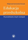 ebook Edukacja przedszkolna. W poszukiwaniu innych rozwiązań - Małgorzata Karwowska-Struczyk