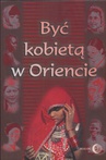 ebook Być kobietą w Oriencie - zbiorowa Praca