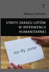 ebook STREFY ZAKAZU LOTÓW W INTERWENCJI HUMANITARNEJ - Tadeusz Zieliński
