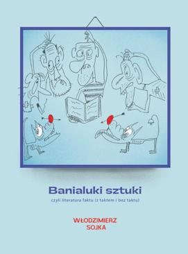 ebook Banialuki sztuki, czyli literatura faktu (z taktem i bez taktu)