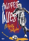 ebook Andrés Iniesta. Artysta futbolu. Gra mojego życia - Andrés Iniesta,Marcos López