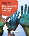 ebook Nowe praktyki kulturowe Polaków - Krzysztof Olechnicki,Tomasz Szlendak