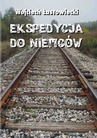 ebook Ekspedycja do Niemców - Wojciech Łastowiecki