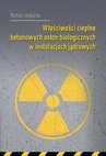 ebook Właściwości cieplne betonowych osłon biologicznych w instalacjach jądrowych - Roman Jaskulski