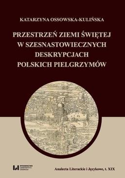 ebook Przestrzeń Ziemi Świętej w szesnastowiecznych deskrypcjach polskich pielgrzymów