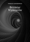 ebook Bezmiar Wymiarów - Tomasz Dawidowicz
