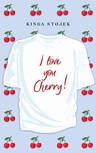 ebook I love you, Cherry! - Kinga Stojek