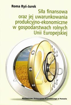 ebook Siła finansowa oraz jej uwarunkowania produkcyjno-ekonomiczne w gospodarstwach rolnych Unii Europejskiej