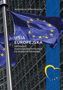 ebook Unia Europejska w koncepcjach Grupy Europejskiej Partii Ludowej (Chrześcijańskich Demokratów)