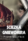 ebook Ścieżka Gniewomira - Piotr Skupnik