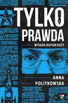 ebook Tylko prawda - Anna Politkowska