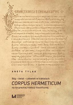 ebook Bóg – świat – człowiek w traktatach Corpus Hermeticum na tle greckiej tradycji filozoficznej