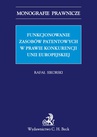ebook Funkcjonowanie zasobów patentowych w prawie konkurencji Unii Europejskiej - Rafał Sikorski