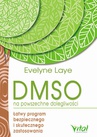 ebook DMSO na powszechne dolegliwości. Łatwy program bezpiecznego i skutecznego zastosowania - Ewelyne Laye