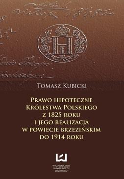 ebook Prawo hipoteczne Królestwa Polskiego z 1825 roku i jego realizacja w powiecie brzezińskim do 1914 roku