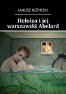 ebook Heloiza i jej warszawski Abelard - Janusz Niżyński