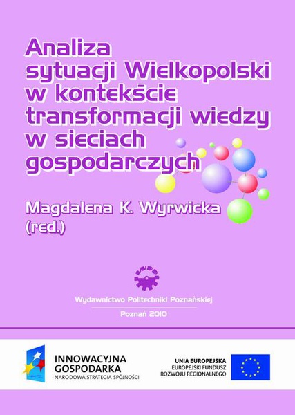 Okładka:Analiza sytuacji Wielkopolski  w kontekście transformacji wiedzy w sieciach gospodarczych 
