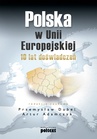 ebook Polska w Unii Europejskiej. 10 lat doświadczeń - Artur Adamczyk,Przemysław Dubel