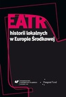 ebook Teatr historii lokalnych w Europie Środkowej - 