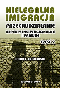 ebook Nielegalna imigracja. Przeciwdziałanie, aspekty instytucjonalne i prawne. Część II