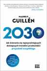 ebook 2030. Jak ścieranie się najwyraźniejszych dzisiejszych trendów przekształci przyszłość wszystkiego - Mauro F. Guillén