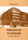 ebook Konsulat Rzeczypospolitej Polskiej w Szczecinie w latach 1925-1939. Powstanie i działalność - Wojciech Skóra