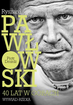 ebook Ryszard Pawłowski - 40 lat w górach. Wywiad - rzeka.