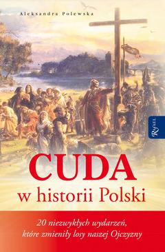 ebook Cuda w historii Polski. 20 niezwykłych wydarzeń, które zmieniły losy naszej Ojczyzny