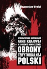 ebook Wykorzystanie doświadczeń Armii Krajowej w budowie nowoczesnej obrony terytorialnej Polski - Przemysław Wywiał