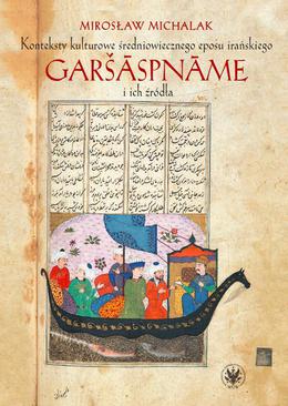 ebook Konteksty kulturowe średniowiecznego eposu irańskiego Garšāspnāme i ich źródła