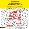 ebook Growth Hacker Marketing. O przyszłości PR, marketingu i reklamy. Wydanie rozszerzone - Ryan Holiday