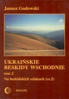 ebook Ukraińskie Beskidy Wschodnie Tom II. Na beskidzkich szlakach (cz. 2) - Janusz Gudowski