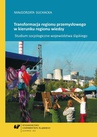 ebook Transformacja regionu przemysłowego w kierunku regionu wiedzy - Małgorzata Suchacka