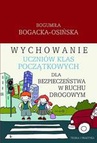 ebook Wychowanie uczniów klas początkowych dla bezpieczeństwa w ruchu drogowym - Bogumiła Bogacka-Osińska
